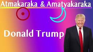 Atmakaraka and Amatyakaraka Case Studies Donald Trump [upl. by Nuli]