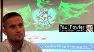 Welsh Premier Match Preview with Carmarthen Towns Paul Fowler [upl. by Ynafetse900]