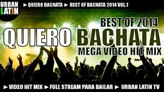 Quiero Bachata 2014  Best Bachata Songs 2014 [upl. by Tomi]