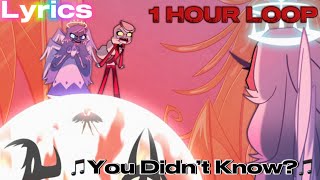 You Didn’t Know LYRICS  Hazbin Hotel  1 HOUR LOOP [upl. by Spillar]