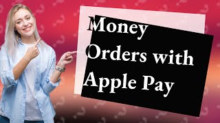 Can I buy money order with Apple Pay [upl. by Baron]