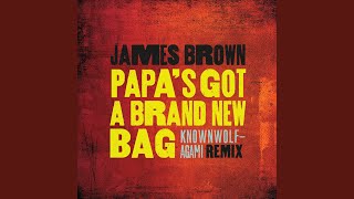 Papas Got A Brand New Bag knownwolf  Agami Remix [upl. by Bloch83]