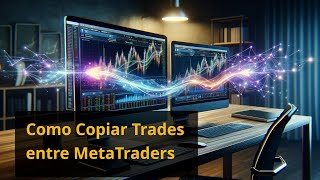 Copiar Trades no Metatrader como e porque  mt4 e mt5 copy trading [upl. by Garcia181]