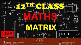 MATRIX  12TH CLASS  MATHS  LECTURE  7 [upl. by Aranat]