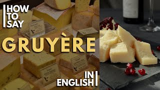 How To Pronounce GRUYÈRE in English [upl. by Longerich889]