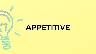 What is the meaning of the word APPETITIVE [upl. by Wardle817]