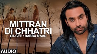 quotMitran Di Chatriquot Full Audio Song  Babbu Maan  Pyaas  Hit Punjabi Song [upl. by Ib]