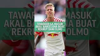 Skema ga masuk akal Barcelona buat rekrut Dani Olmo daniolmo fcbarcelona barca olmo [upl. by Itteb]