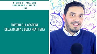 Tristan e la sua storia gestire la rabbia e le reazioni che non ci piacciono [upl. by Almire]