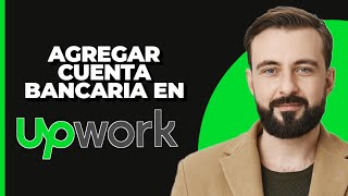 Cómo Agregar una Cuenta Bancaria en UpWork 2024 [upl. by Narmak]