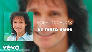 Roberto Carlos  De Tanto Amor Áudio Oficial [upl. by Nanete]