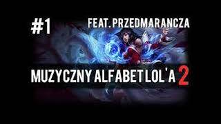 1 Muzyczny Alfabet Lola 2  Ahri feat Przedmarancza reupload [upl. by Telrats]