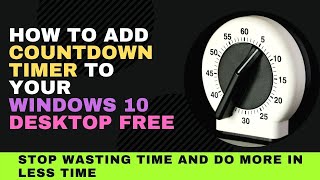 How to Add the Countdown Timer in Windows 10 to Your Desktop for Free  Useful Time Management Tool [upl. by Ahsaekal]