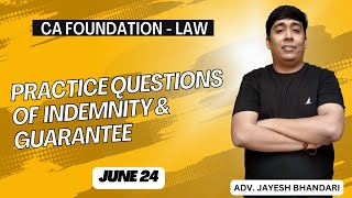 CA FOUNDATION  LAW  INDEMNITY amp GUARANTEE  PRACTICE QUESTIONS  JUNE 24  JAYESH SIR [upl. by Aicilat]