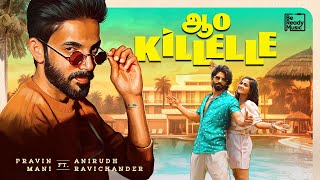 Aao Killelle Music Video  Anirudh Ravichander x Pravin Mani  Balaji Murugadoss  Kaavya Arivumani [upl. by Dragone]