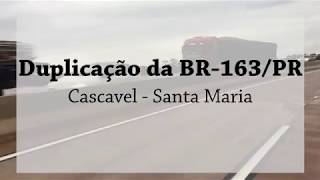 Duplicação da BR163PR entre Cascavel e Santa Maria [upl. by Gninnahc347]