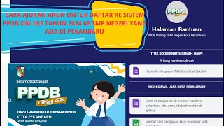 CARA AJUKAN AKUN UNTUK DAFTAR KE SISTEM PPDB ONLINE TAHUN 2024 KE SMP NEGERI YANG ADA DI PEKANBARU [upl. by Gaskill]