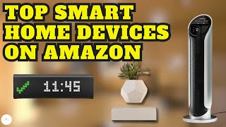 The Top Smart Home Devices on Amazon  Youve Never Seen No 2 Before [upl. by Siradal104]