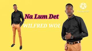 Na Lum Det By Wilfred Wol official audio out [upl. by Sella]