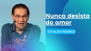 Nunca desista do amor  Divaldo Franco Palestra Espírita [upl. by Christoffer]