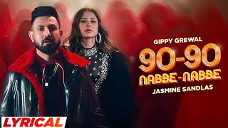 90  90 Nabbe Nabbe Official Lyrical  Gippy Grewal amp Jasmine Sandlas  Sargun Mehta  Roopi Gill [upl. by Ainoek803]