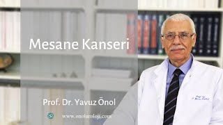 Mesane Kanseri Belirtileri  Mesane Kanseri Tedavileri ve Ameliyatları  Prof Dr Yavuz Önol [upl. by Adnawyek]