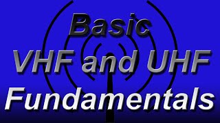 Basic VHF and UHF Fundamentals [upl. by Kostman]