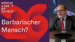 Jan Philipp Reemtsma Wie barbarisch ist der Mensch  Wiener Stadtgespräch [upl. by Nywled]