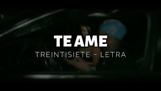 TREINTISIETE ❌ TE AME  LETRA [upl. by Kafka182]