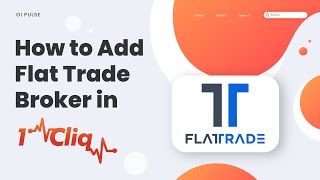 How to add FLAT TRADE Broker in 1CLIQ   Oi Pulse [upl. by Hanfurd]