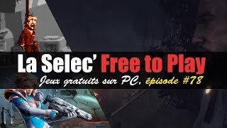 La Selec Free to Play  Top 5 jeux gratuits sur PC épisode 78 [upl. by Weinrich]