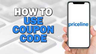 How to Use Priceline Coupon Code Quick Tutorial [upl. by Mariette]