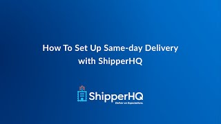 How To Set Up SameDay Delivery with ShipperHQ [upl. by Nnylahs291]