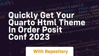 Quickly get your quarto html theme in order posit conf 2023 [upl. by Jowett]