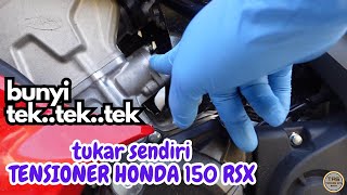 BUNYI tektektek TUKAR SENDIRI TENSIONER HONDA 150 RSX [upl. by Ziom]