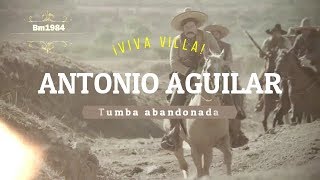 🎙 Antonio Aguilar  La tumba abandonada  Adiós Francisco Villa [upl. by French]