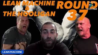 lean machine amp the hooligan  ROUND 37 [upl. by Marala]