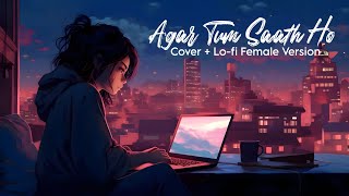 Agar Tum Saath Ho Lofi Songs  Cover  Lofi  Arijit Singh [upl. by Johnstone]