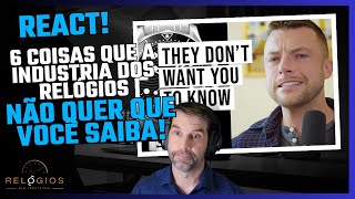 6 coisas que a indústria de Relógios de Luxo NÃO quer que você saiba Com John P Watches React [upl. by Hugues]