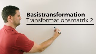 Basistransformation Basiswechsel Transformationsmatrix 2 Rechnung  Mathe by Daniel Jung [upl. by Muns]