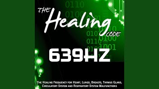 The Healing Code 639 Hz 1 Hour Healing Frequency for Heart Lungs Breasts Thymus Gland [upl. by Joey151]