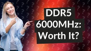 Is DDR5 6000MHz worth it [upl. by Niatsirt628]