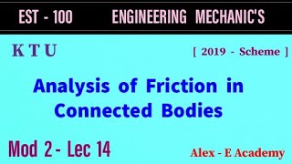 EST 100  Engg Mechanics  Mod 2  Lec 14  Analysis of Friction in Connected Bodies  KTU [upl. by Rik]