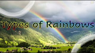 TYPES OF RAINBOWS  11 Types of Rainbows  Classification of Rainbows  RAINBOWS  TYPES  COMPARE [upl. by Jangro]