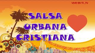 SALSA URBANA CRISTIANA MIX 2022 VOL 1♥SALSA CRISTIANA♥ESTRENO 2022 [upl. by Hite]