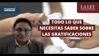 ¿Qué debemos saber sobre las Gratificaciones Legales [upl. by Enilec289]