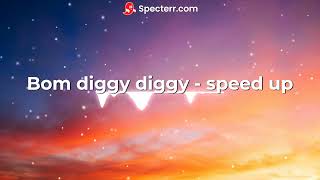 Bom diggy diggy sped up [upl. by Colline]