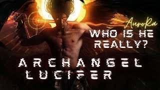 Channeling Archangel Lucifer  Who is he really [upl. by Hsemar55]