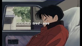 tired  nive lyrics [upl. by Colb736]