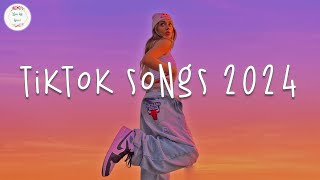 Tiktok songs 2024 🍹 Tiktok viral songs  Tiktok music 2024 [upl. by Orv839]